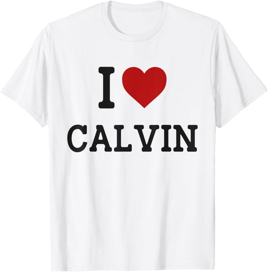I Heart Calvin - I Love Calvin - Funny Gift Calvin T-Shirt - T-Shirt | White