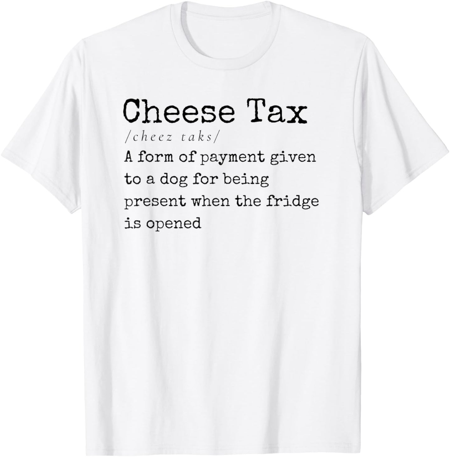 You Gotta Pay the Cheese Tax Definition Funny Dog Women T-Shirt - T-Shirt | White