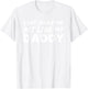 Don't make me act like my Daddy Shirt Funny Father's Day T-Shirt - T-Shirt | White
