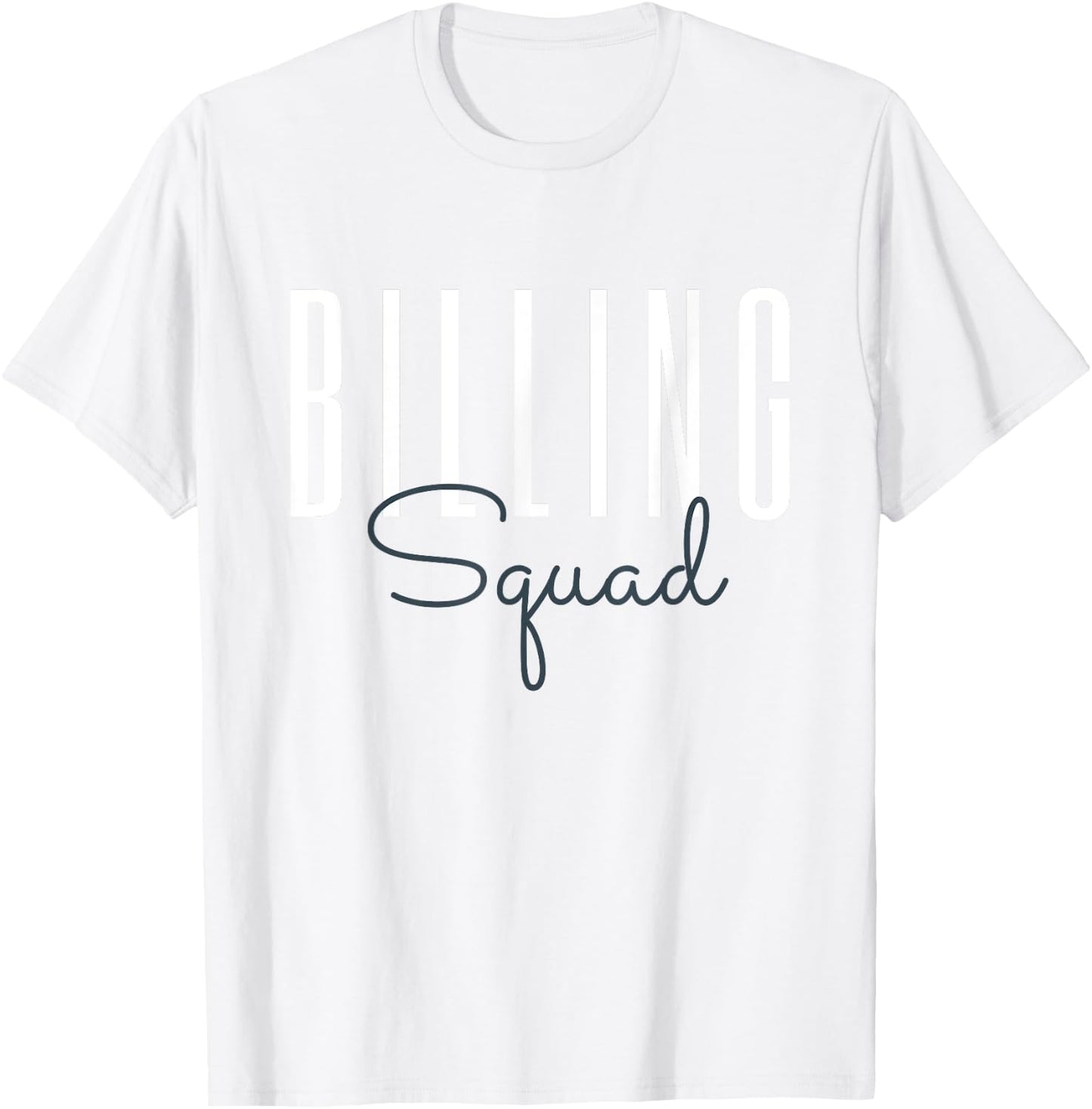 Billing Squad Medical Billing Specialist Coding Clinical T-Shirt - T-Shirt | White