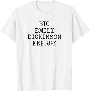 Big Emily Dickinson Energy T-Shirt - T-Shirt | White