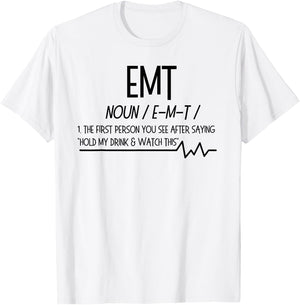 AMR EMT Noun First Person You See after hold drink T Shirt T-Shirt - T-Shirt | White