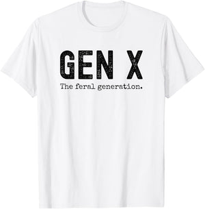 Gen X the feral generation. Funny Generation X saying joke T-Shirt - T-Shirt | White