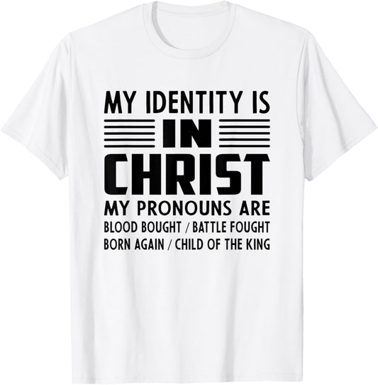 My Identity Is In Christ Christian Pronoun T-Shirt - T-Shirt | White