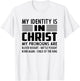 My Identity Is In Christ Christian Pronoun T-Shirt - T-Shirt | White
