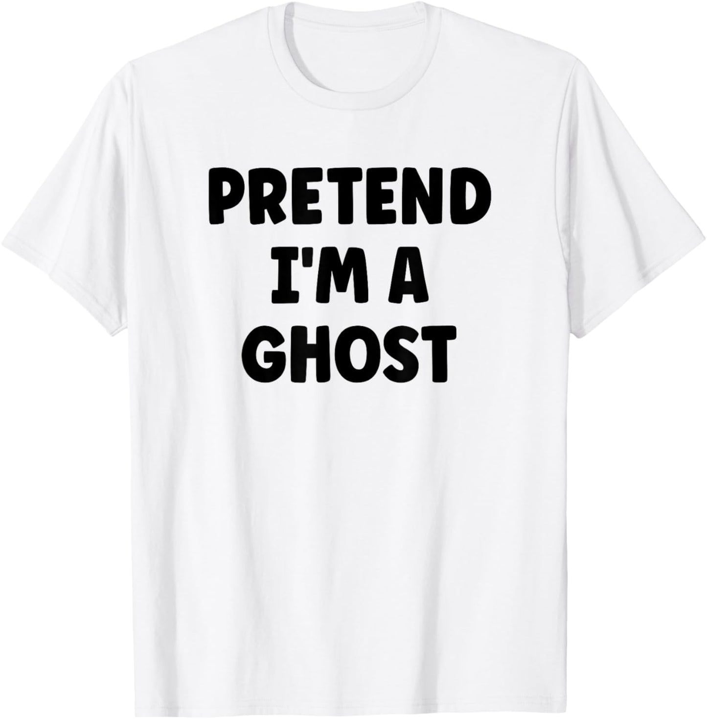 Pretend I'm A Ghost Easy Halloween Costume T-Shirt - T-Shirt | White