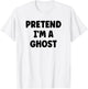Pretend I'm A Ghost Easy Halloween Costume T-Shirt - T-Shirt | White