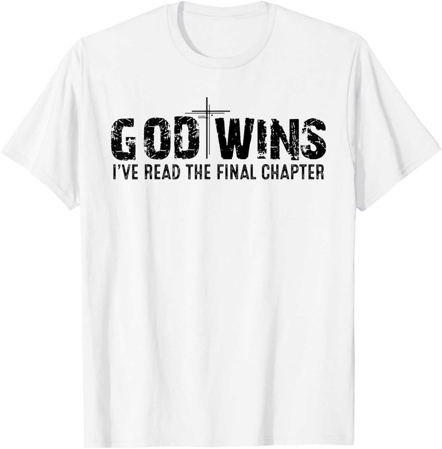 God Wins I've Read the Final Chapter T-Shirt - T-Shirt | White