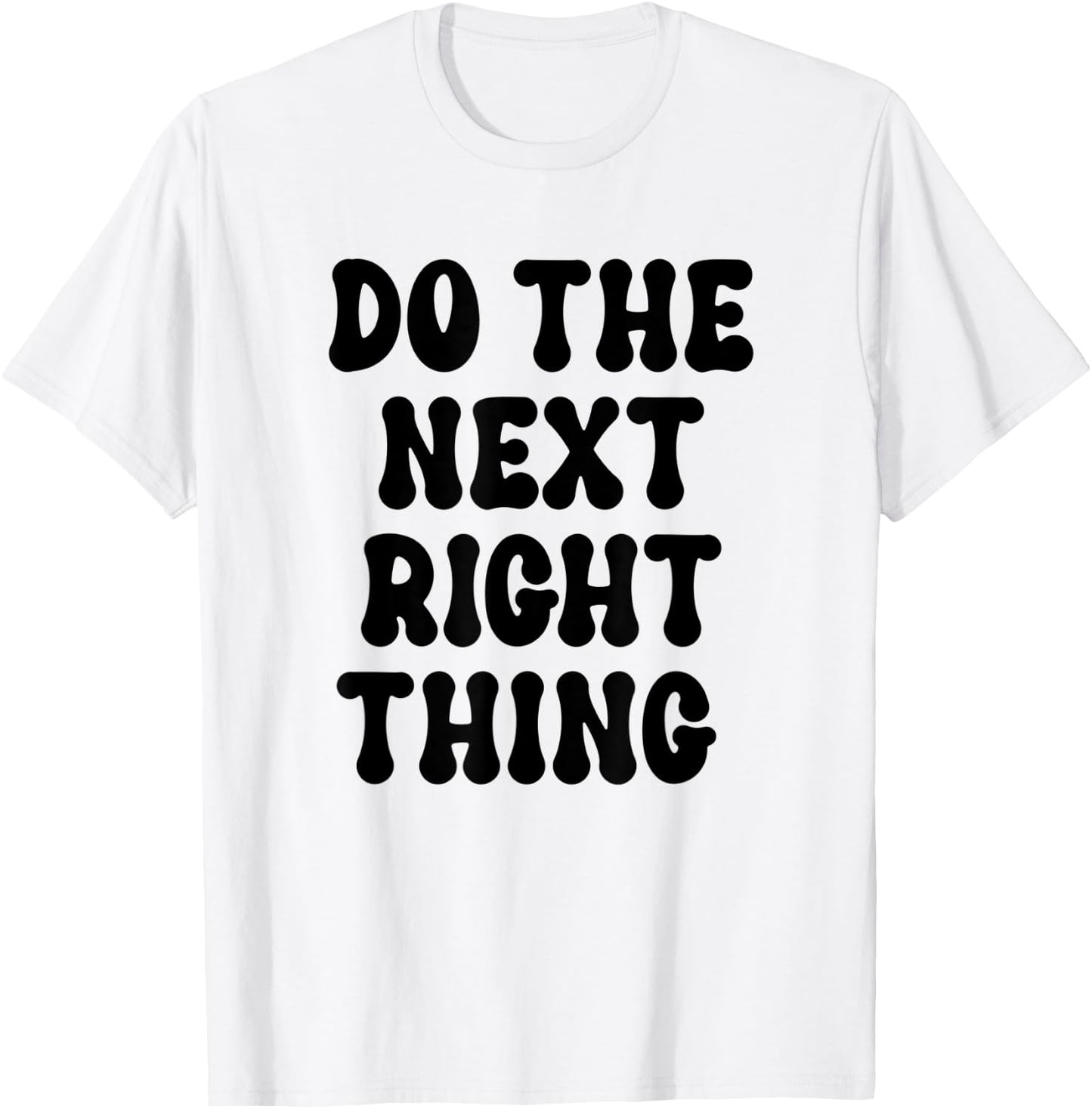 Do the Next Right Thing Shirt,Leader Do the Next Right Thing T-Shirt - T-Shirt | White