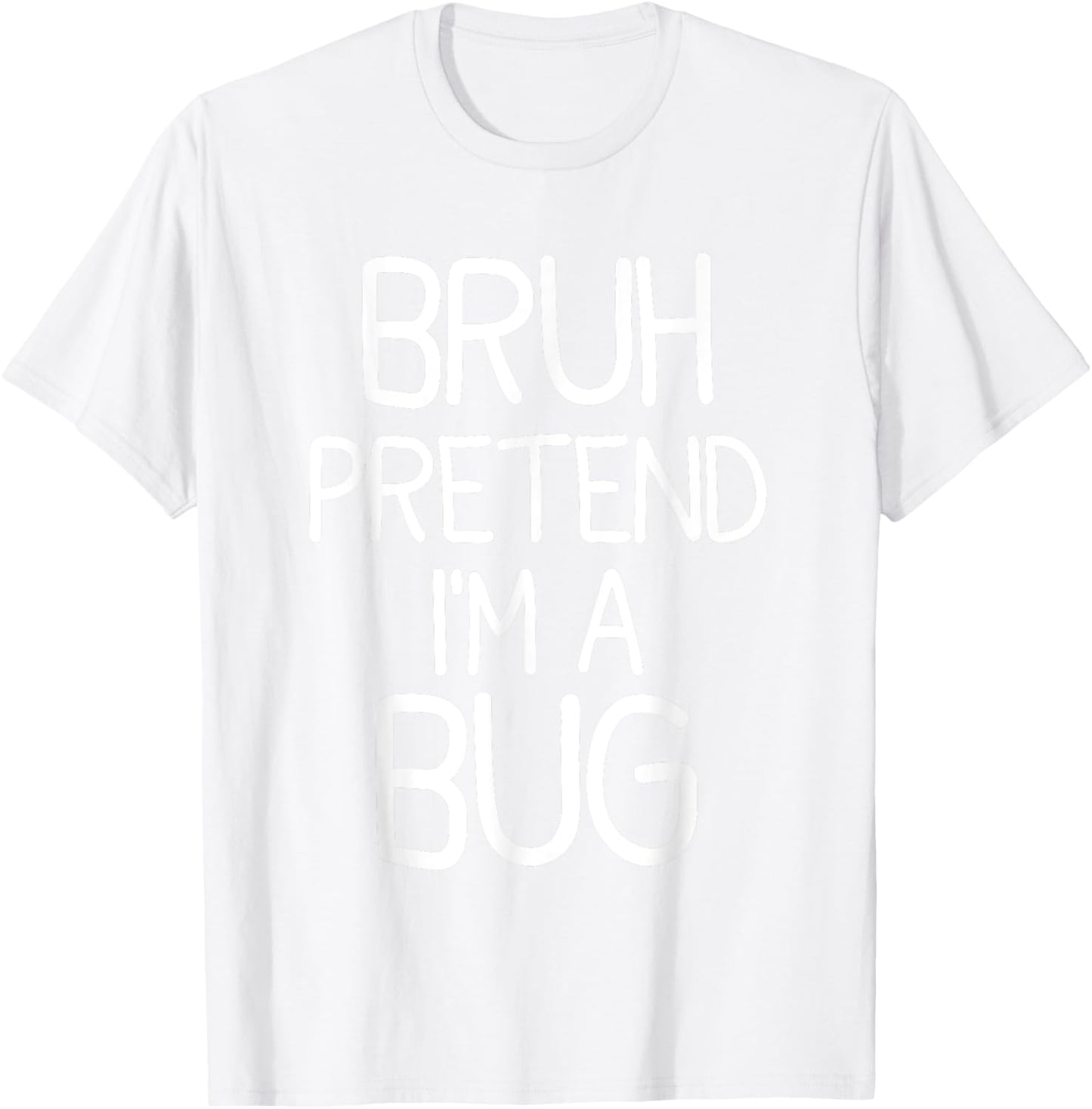 Pretend I'm A Bug Funny Halloween Costume T-Shirt - T-Shirt | White