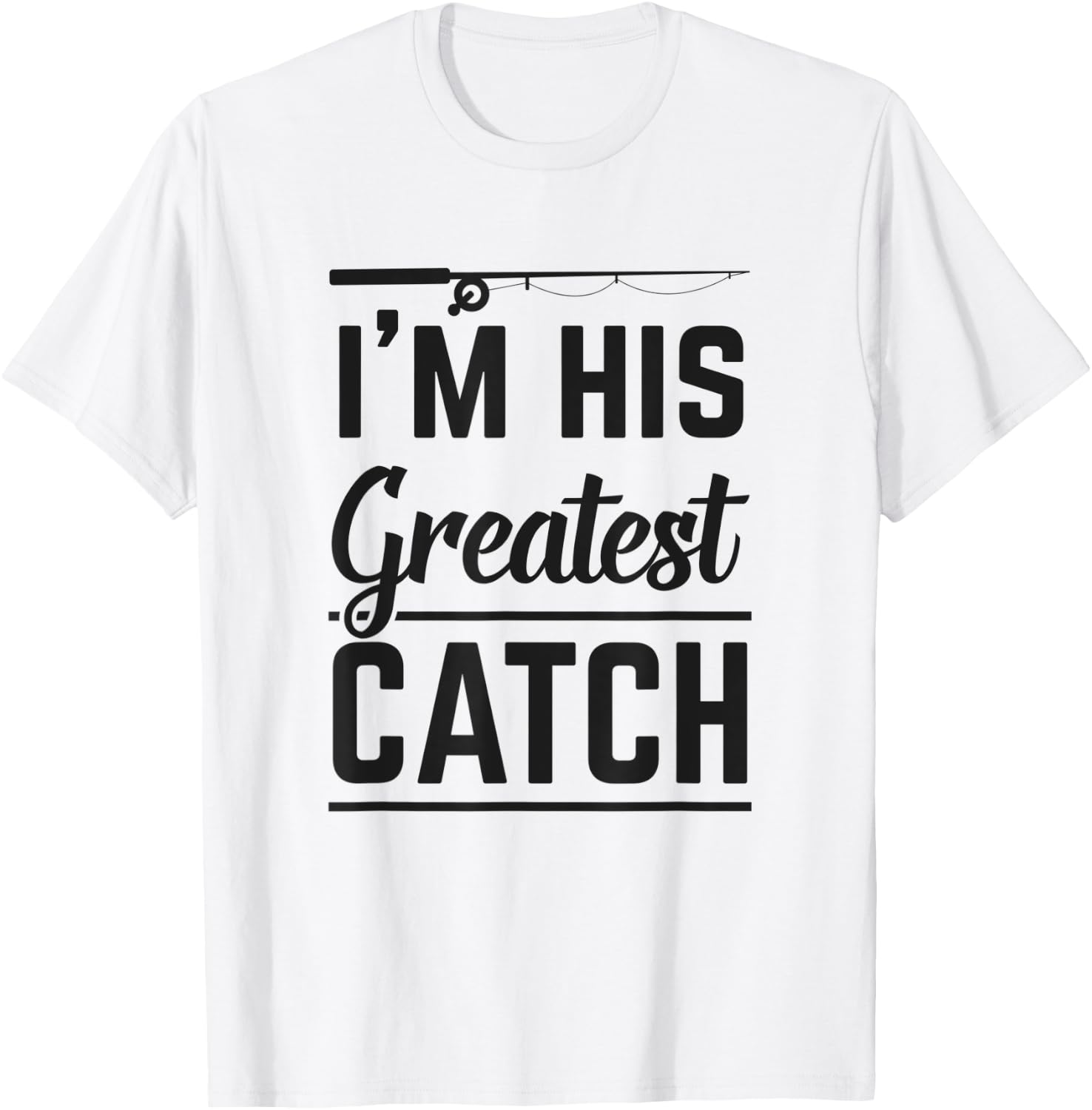I'm His Greatest Catch Fishing Gift Husband Matching Couple T-Shirt - T-Shirt | White