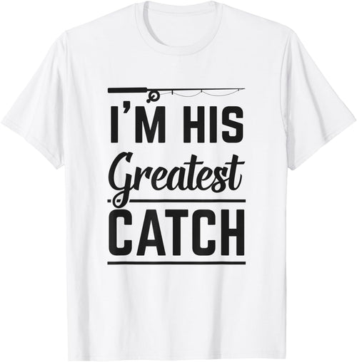 I'm His Greatest Catch Fishing Gift Husband Matching Couple