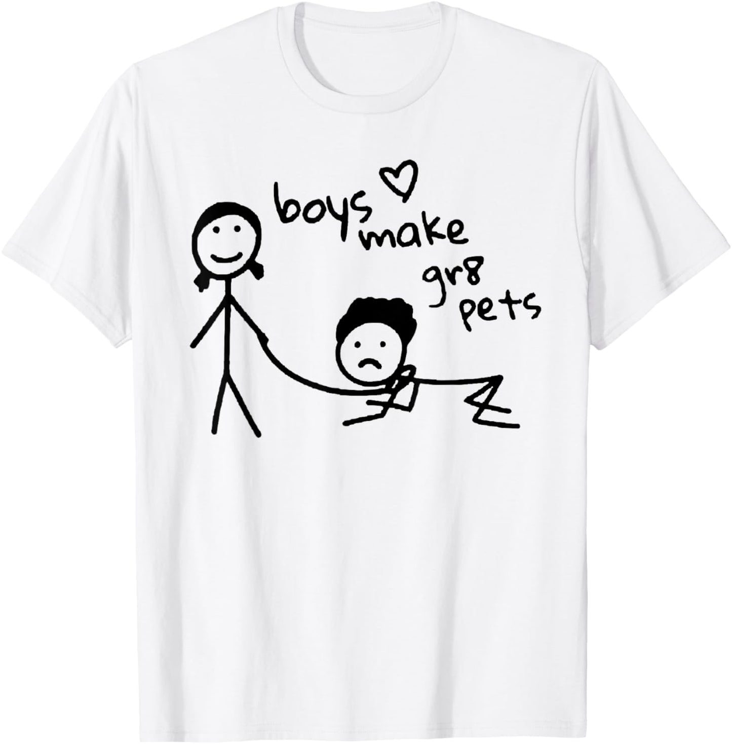 Boys Make Gr8 Pets Shirt Funny Boys Make Great Pets T-Shirt - T-Shirt | White