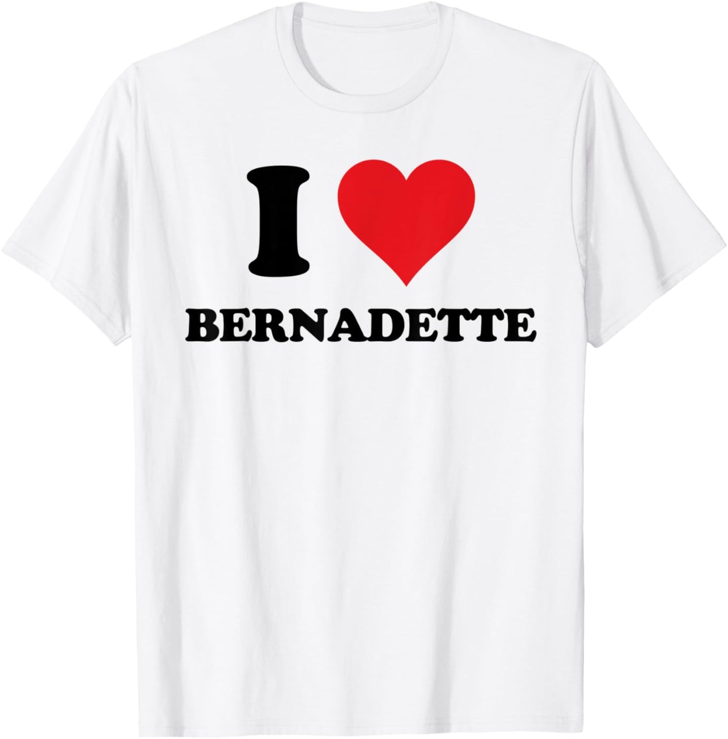 I Heart Bernadette First Name I Love Personalized Stuff T-Shirt - T-Shirt | White
