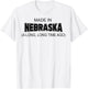 Made In Nebraska A Long Long Time Ago T-Shirt - T-Shirt | White