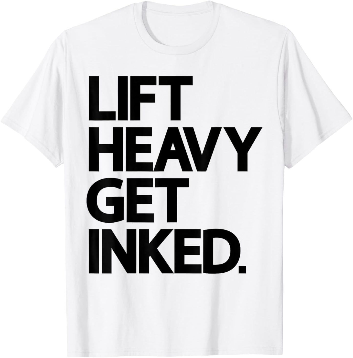 Lift Heavy Get Inked Tattoo Lover Workout Fitness Gym T-Shirt - T-Shirt | White