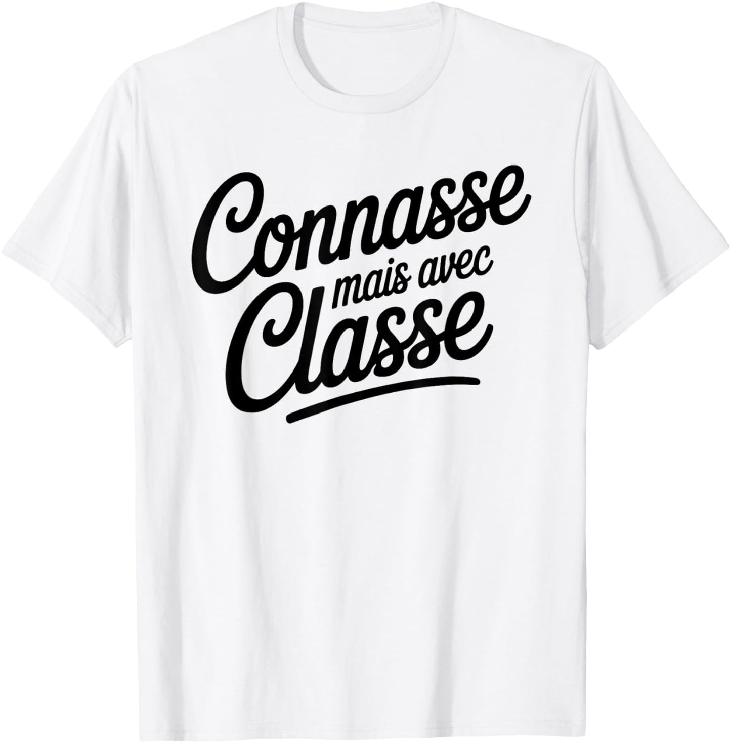 Connasse Mais Avec Classy Female Humor Insolent T-Shirt - T-Shirt | White