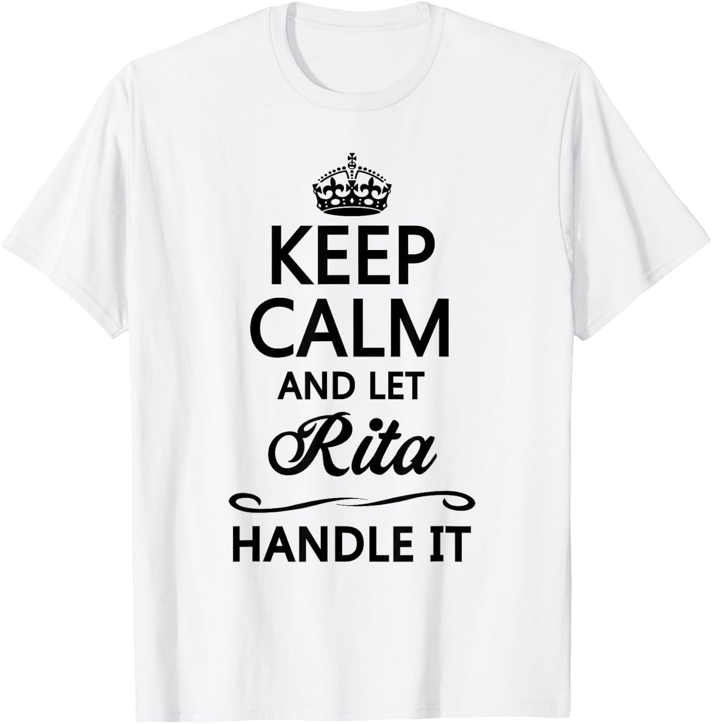 KEEP CALM and let RITA Handle It | Funny Name Gift T-Shirt - T-Shirt | White