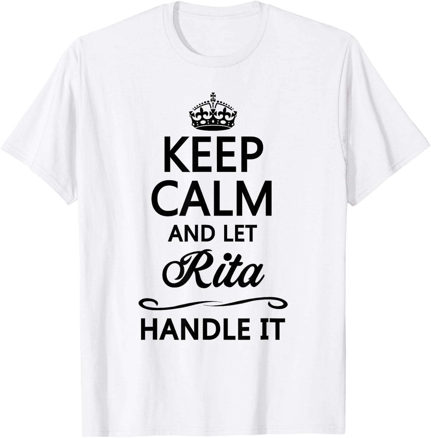 KEEP CALM and let RITA Handle It | Funny Name Gift T-Shirt - T-Shirt | White