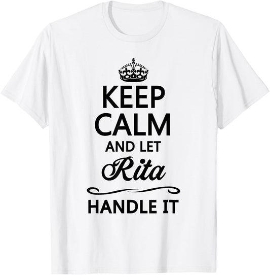 KEEP CALM and let RITA Handle It | Funny Name Gift T-Shirt - T-Shirt | White