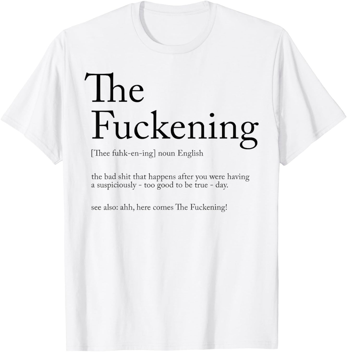 The Fuckening Definition Noun English The Bad Shit T-Shirt - T-Shirt | White