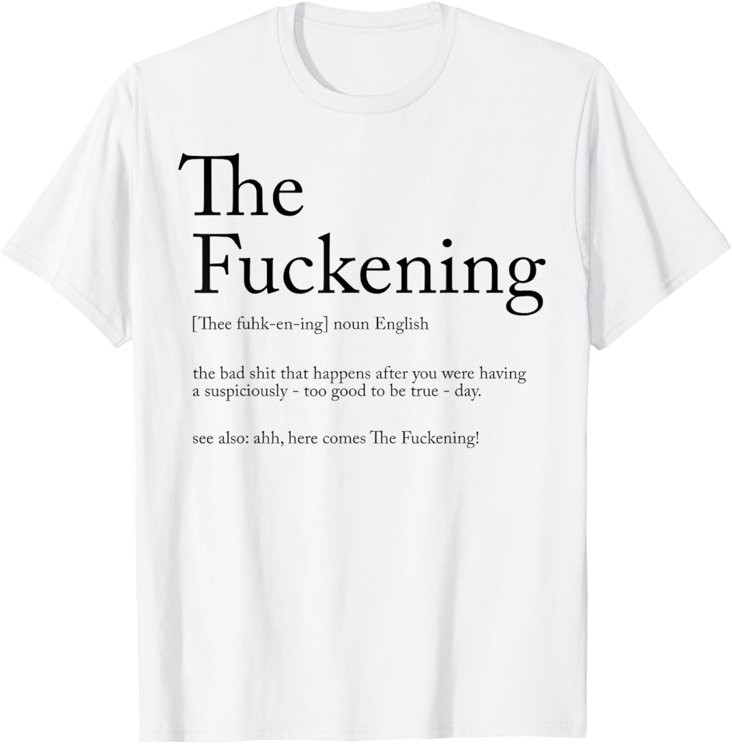 The Fuckening Definition Noun English The Bad Shit T-Shirt - T-Shirt | White