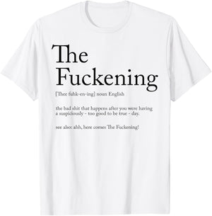 The Fuckening Definition Noun English The Bad Shit T-Shirt - T-Shirt | White