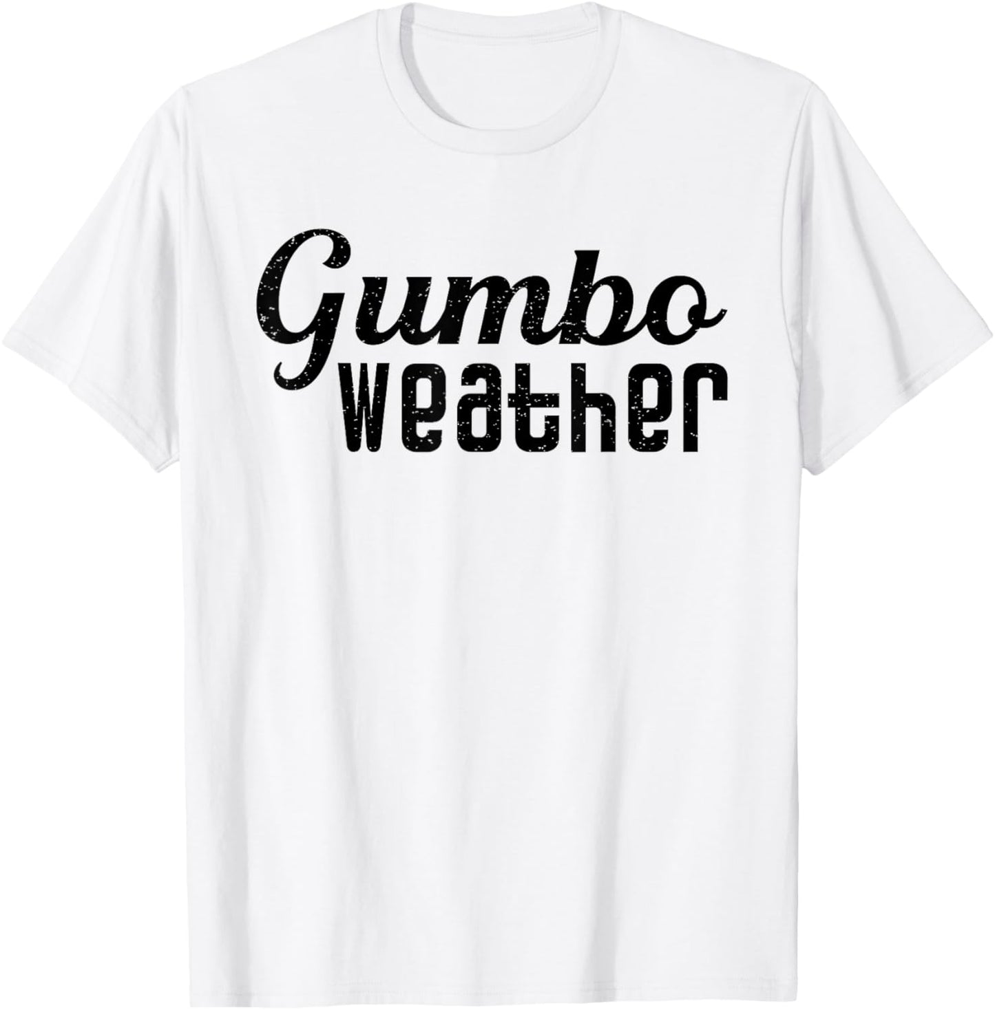 Gumbo weather, make some Gumbo T-Shirt - T-Shirt | White