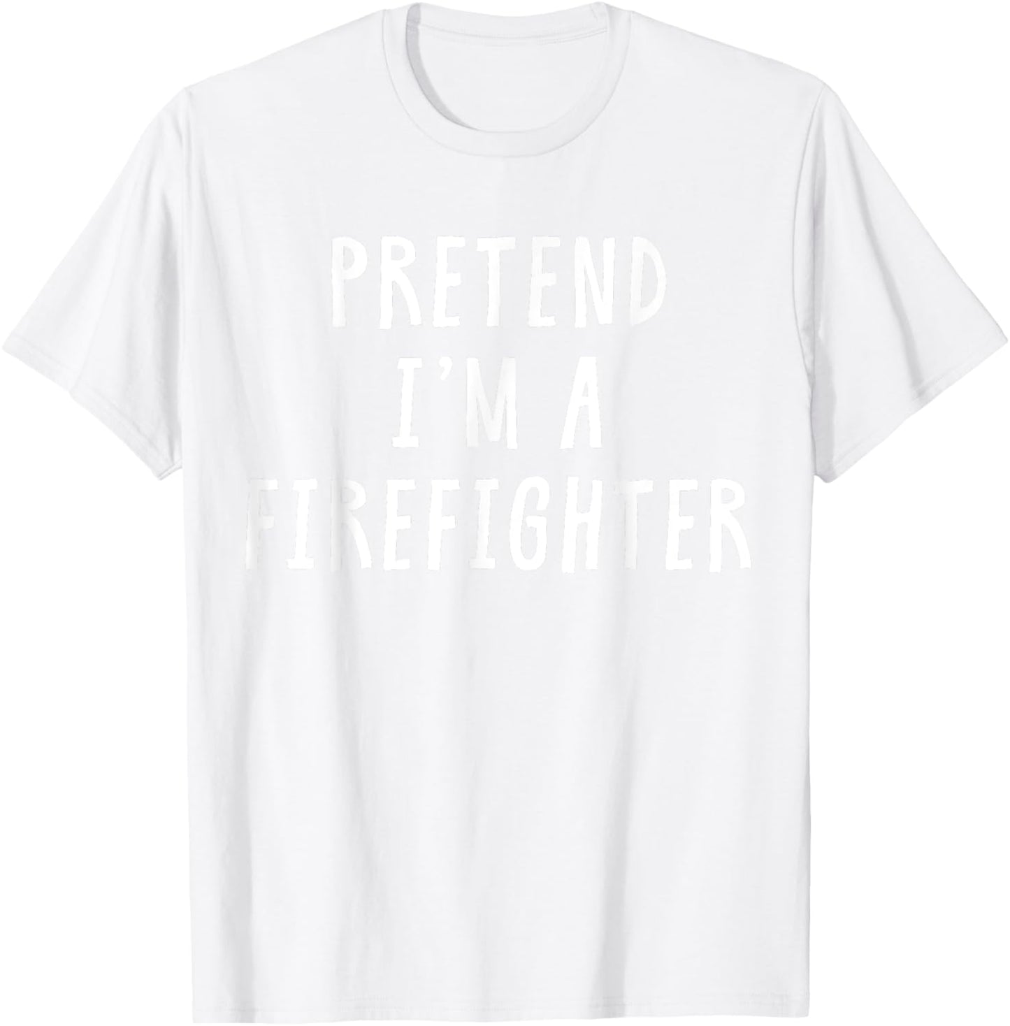 Pretend Im A Firefighter Costume Women Kids Halloween T-Shirt - T-Shirt | White