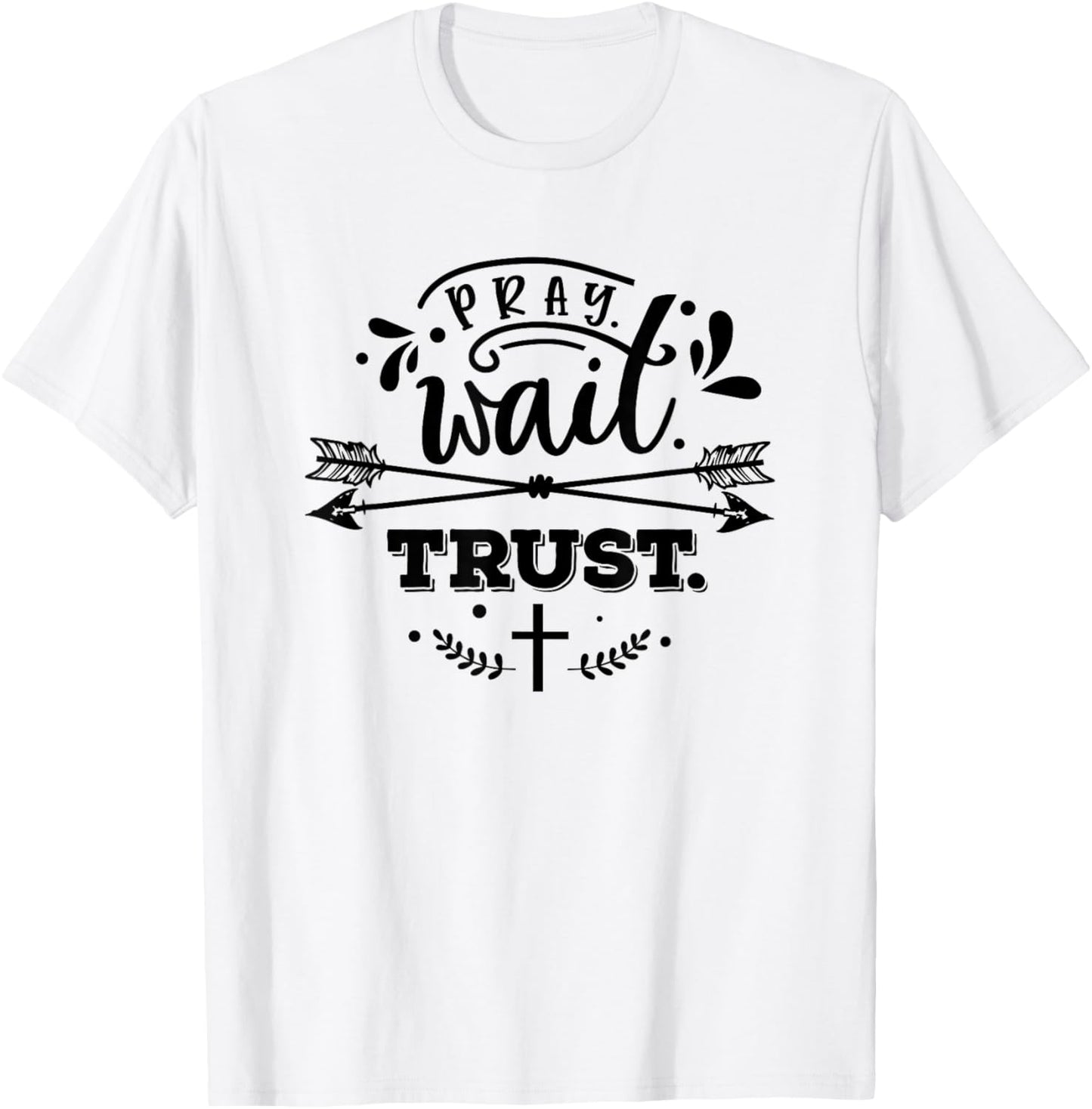 Christian Pray Wait Trust Bible Verse Woman Man T-Shirt - T-Shirt | White