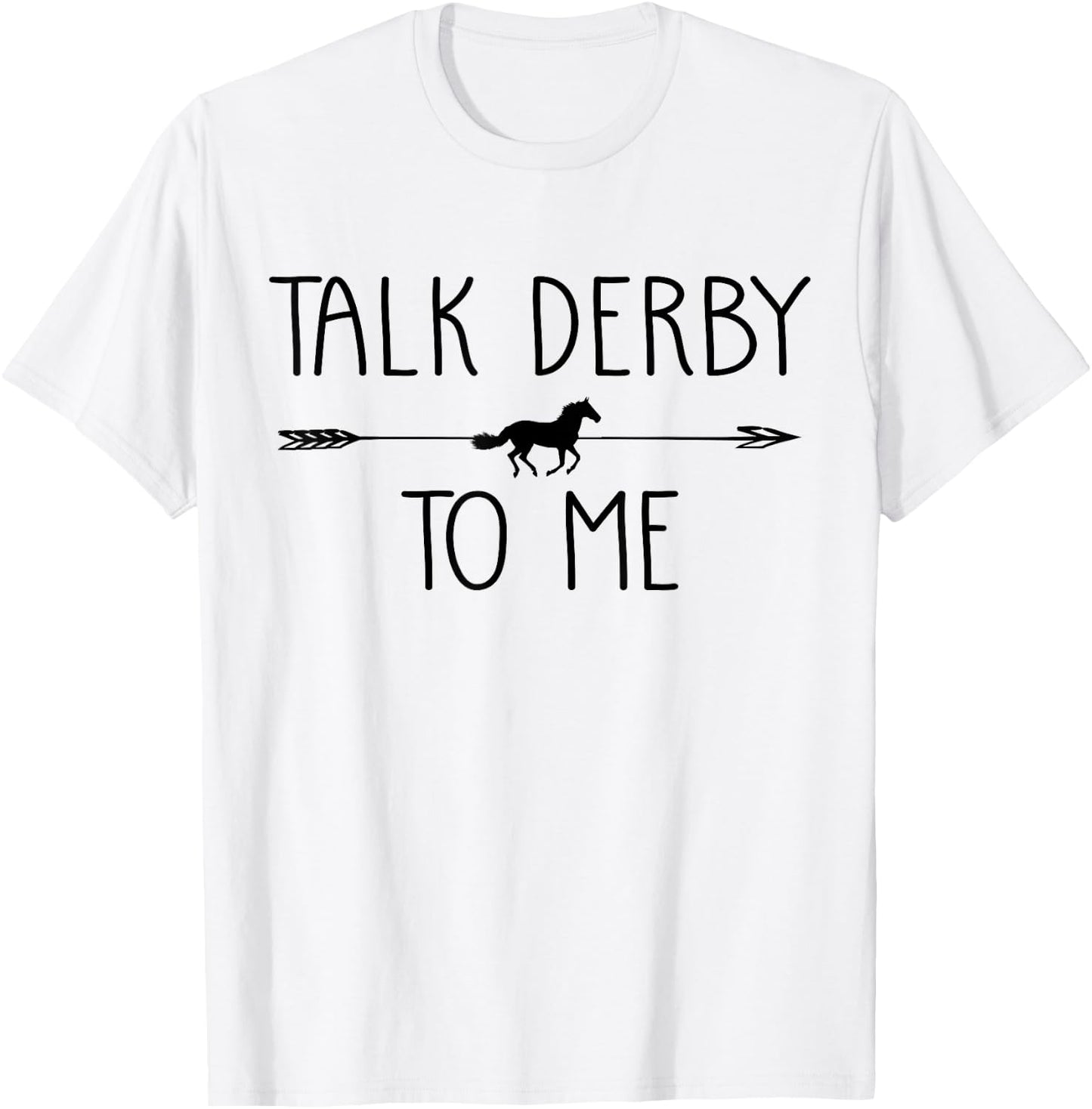 Talk Derby To Me Funny Horse Owner Lover Jockey Gift T-Shirt - T-Shirt | White