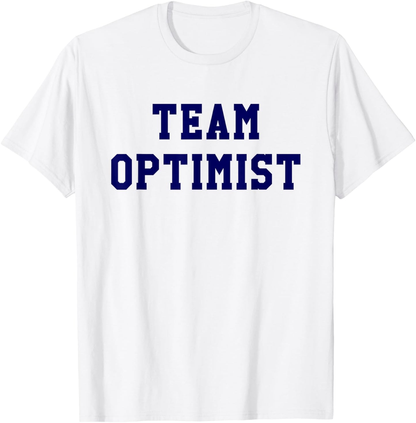 Team Optimist Think Positive Inspirational Shirt T-Shirt - T-Shirt | White