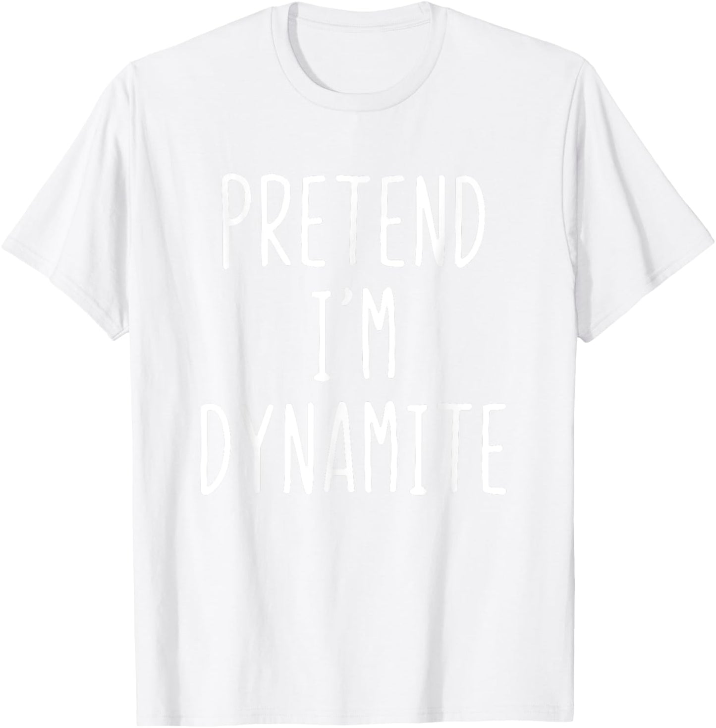 Pretend I'm A Dynamite Costume Halloween Lazy Adult Kids T-Shirt - T-Shirt | White