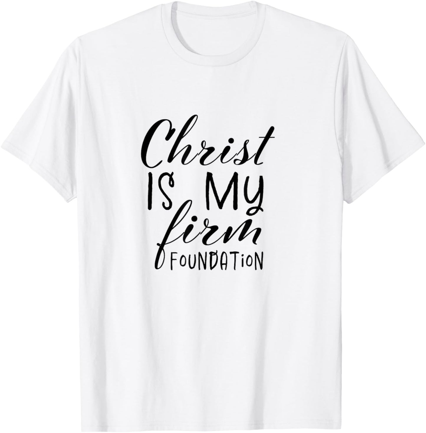 Christ Is My Foundation Slogan,Christian Clothing, Christian T-Shirt - T-Shirt | White