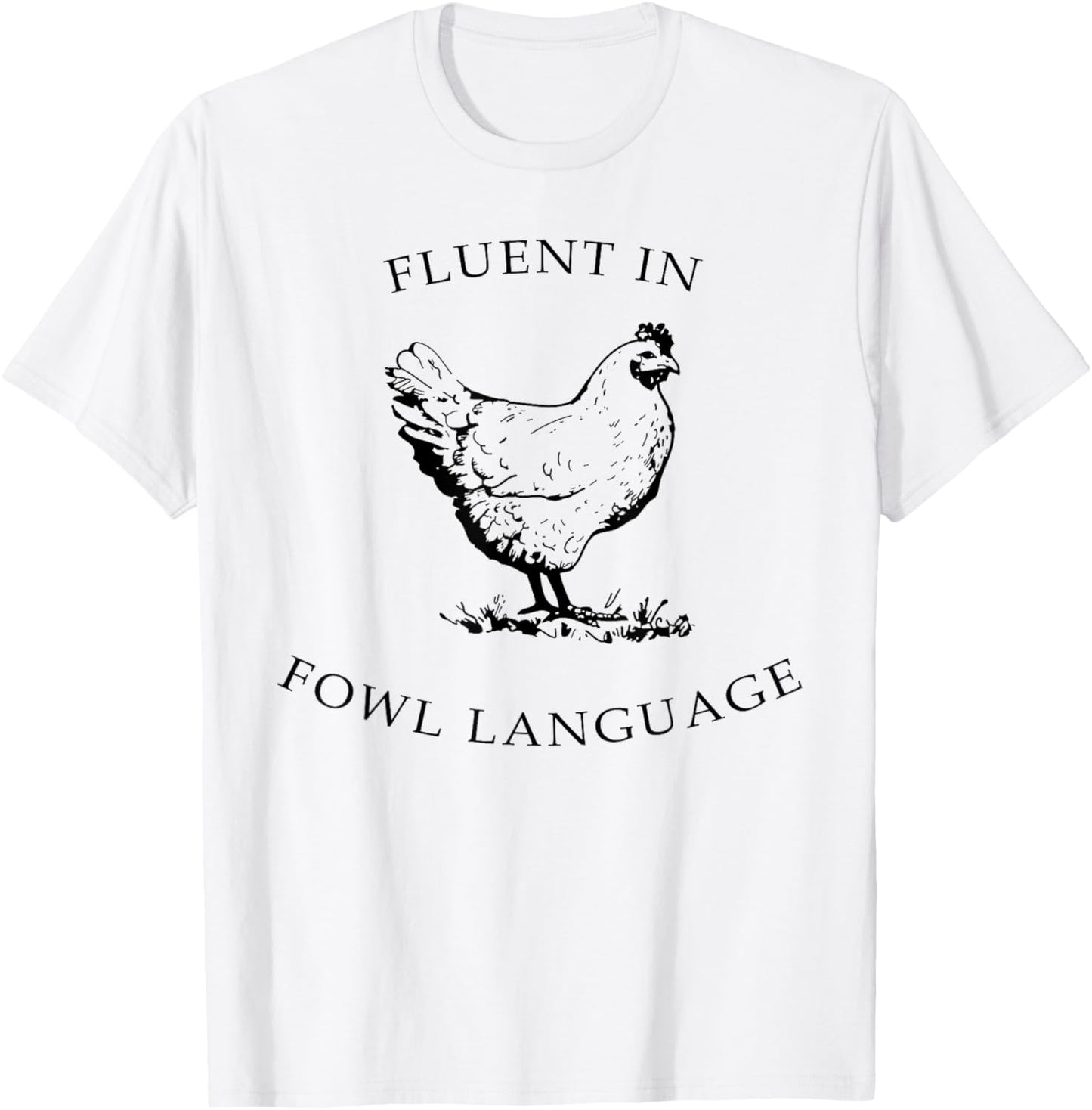 Fluent In Fowl Language Funny Chicken Lovers Father’s Day T-Shirt - T-Shirt | White