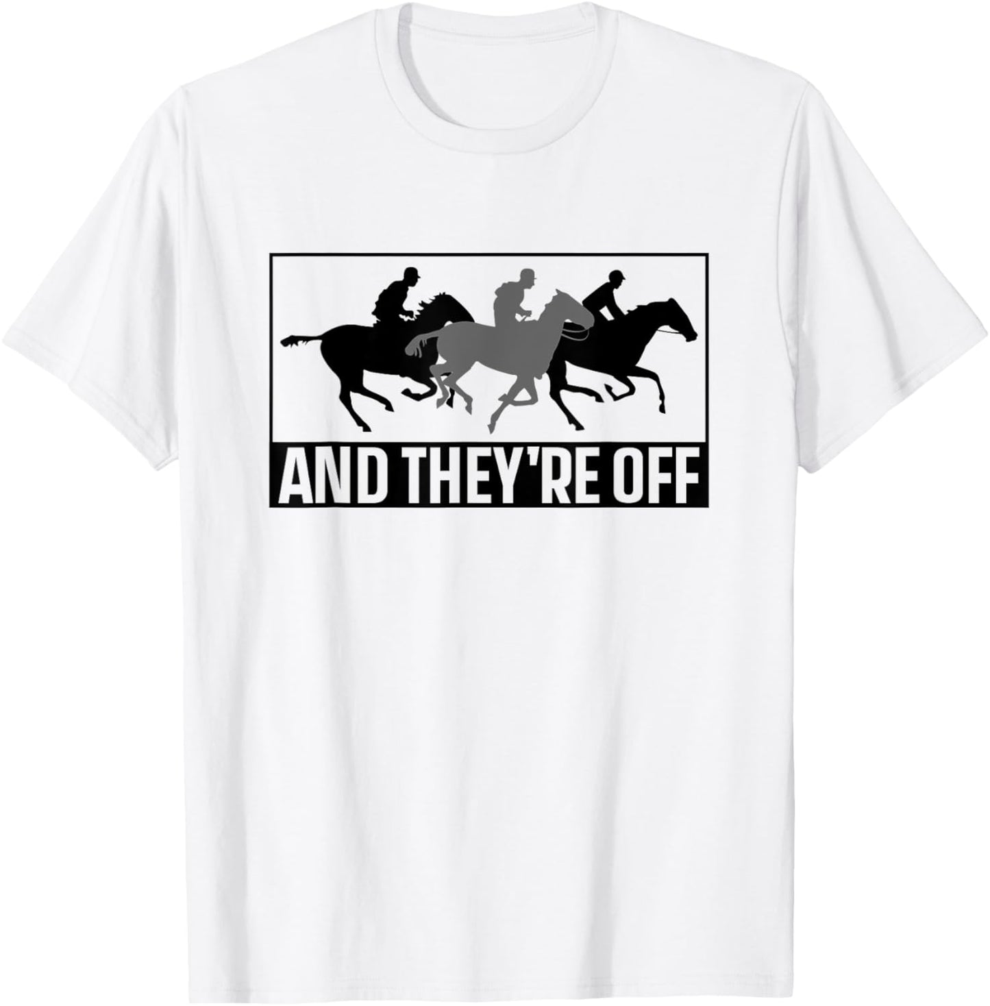 And They're Off Racer Horse Race Racing Horses T-Shirt - T-Shirt | White