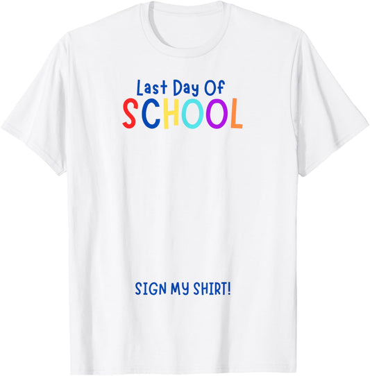 Sign My Shirt-Last Day Of School, End Of Year Gifts, Kids T-Shirt - T-Shirt | White
