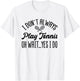 I Don't Always Play Tennis Oh Wait Yes I Do Funny Gift T-Shirt - T-Shirt | White