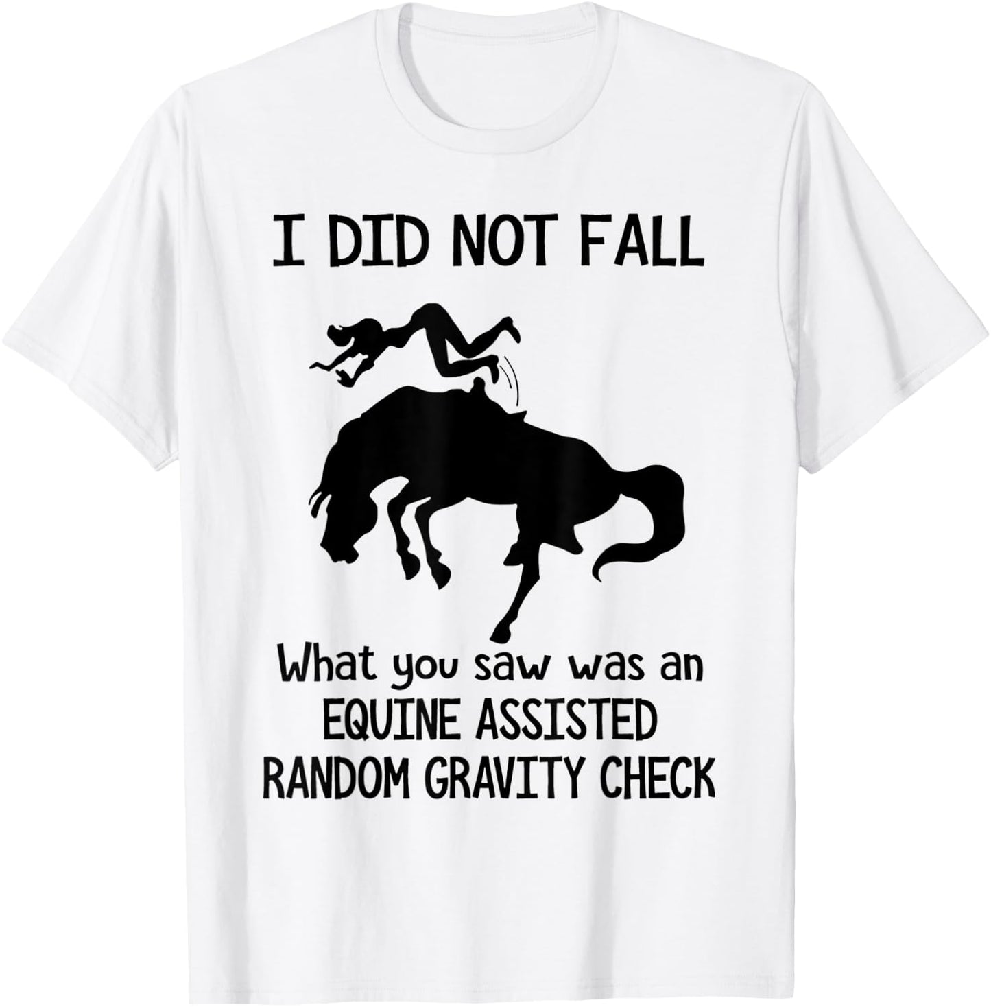 Funny Horse I Did Not Fall What You Saw Was An Equine T-Shirt - T-Shirt | White