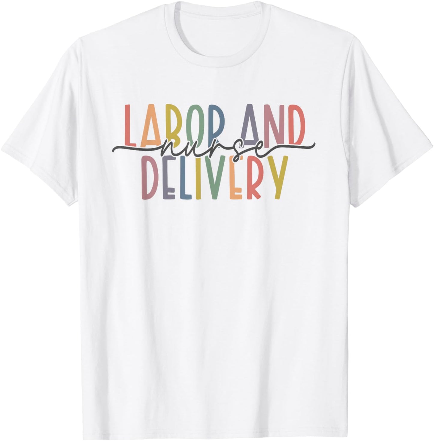 Labor and Delivery Nurse - L&D Nurse Appreciation T-Shirt - T-Shirt | White