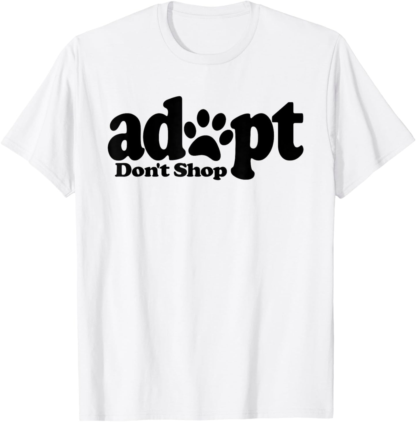 Adopt Don't Shop Dog Cat Pet Lover Rescue Foster Shelter T-Shirt - T-Shirt | White