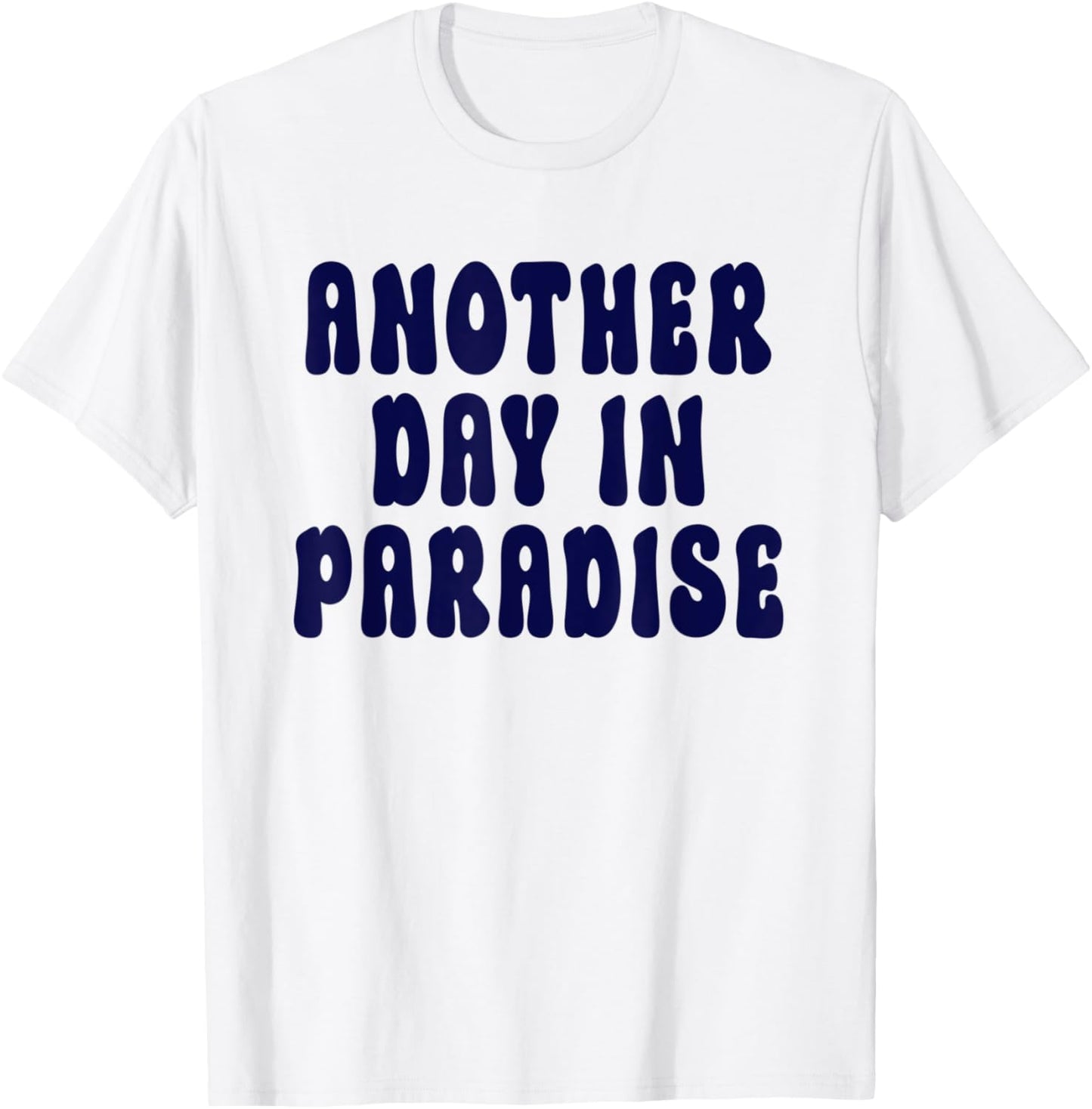 Another Day In Paradise T-Shirt - T-Shirt | White