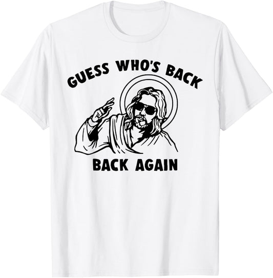 Guess Who's Back Back Again Jesus T-Shirt - T-Shirt | White