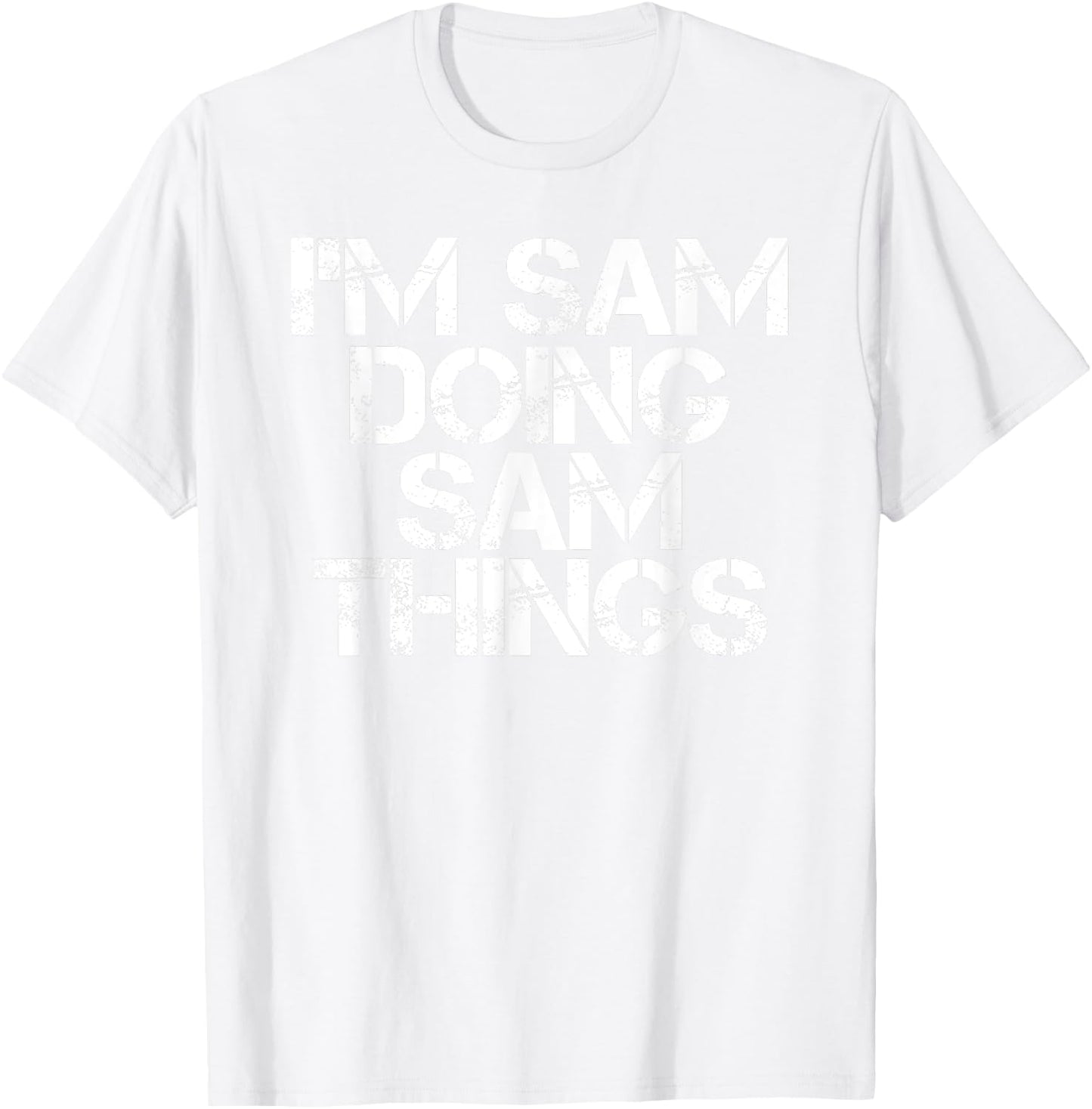 I'M SAM DOING SAM THINGS Funny Christmas Gift T-Shirt - T-Shirt | White