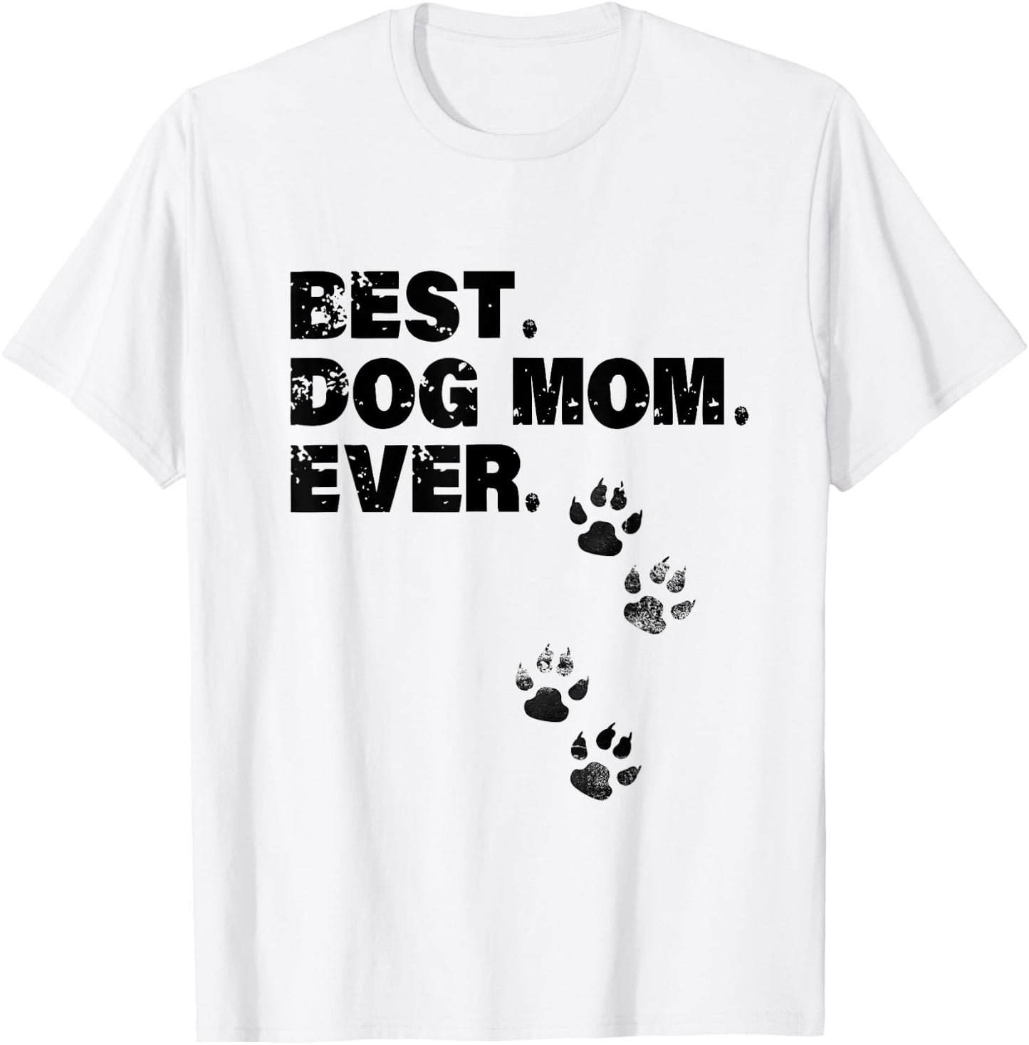 Best Dog Mom Ever Mother of Dogs Men Women Girls Kids T-Shirt - T-Shirt | White