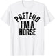 Pretend I'm a Horse Funny Matching Halloween T-Shirt - T-Shirt | White