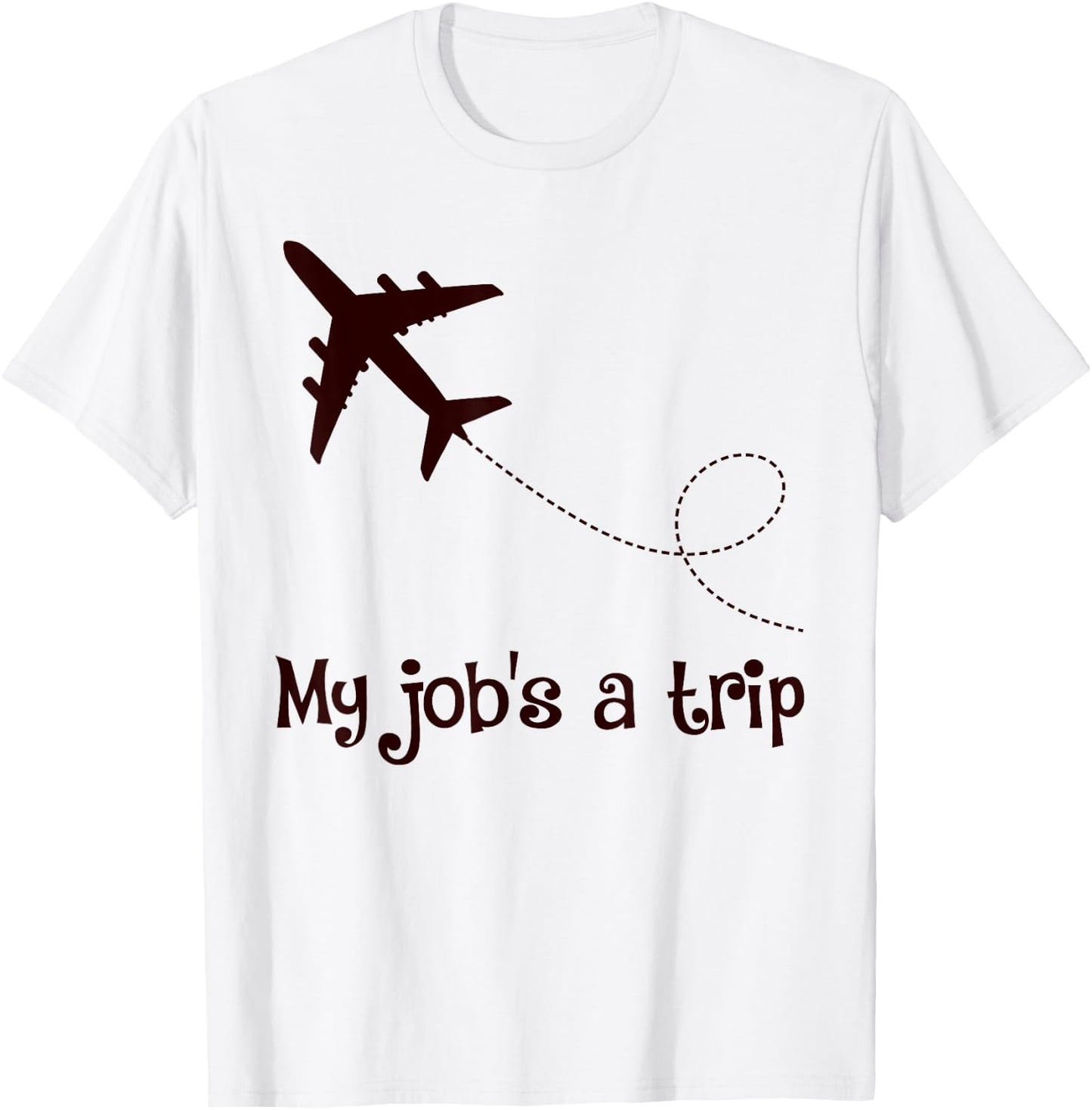 My Job's A Trip Funny Stewardess Flight Attendant Airplane Airline Pilot - Grey, -Adults, Short Sleeve, , Size: Small T-Shirt - T-Shirt | White