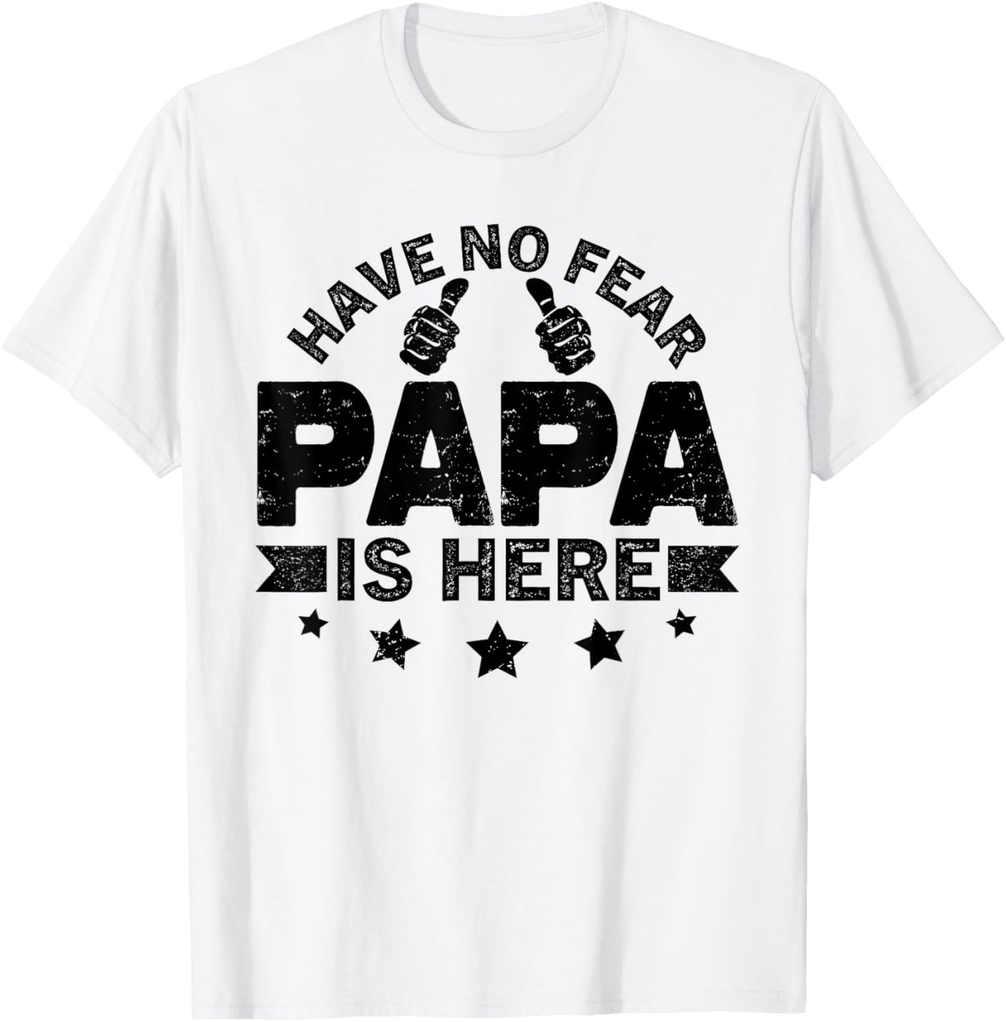 Have No fear Papa is Here Father's Day Papa is Here Grandpa T-Shirt - T-Shirt | White