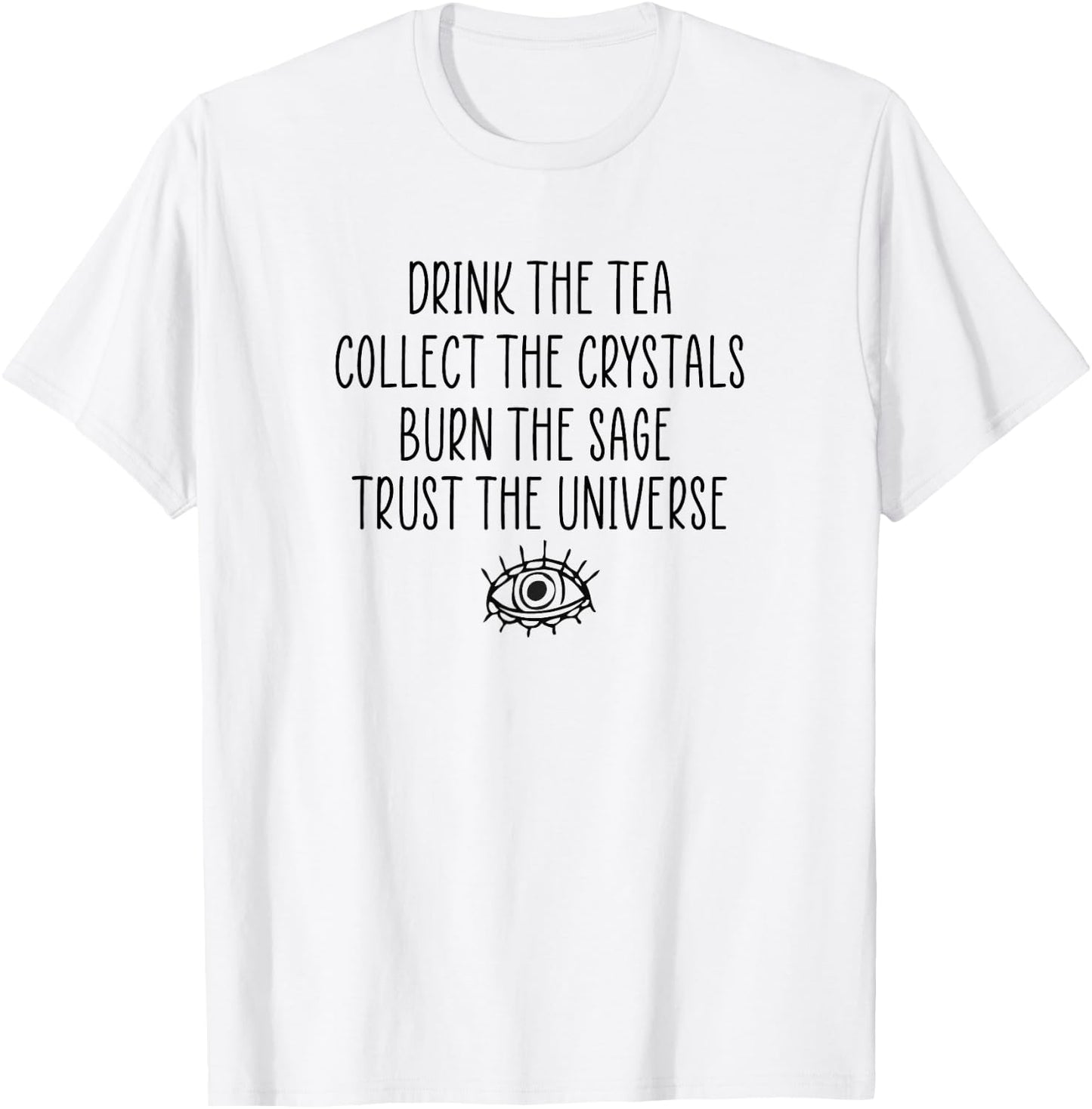 Mystical Metaphysical Tea Sage Crystals Trust the Universe T-Shirt - T-Shirt | White