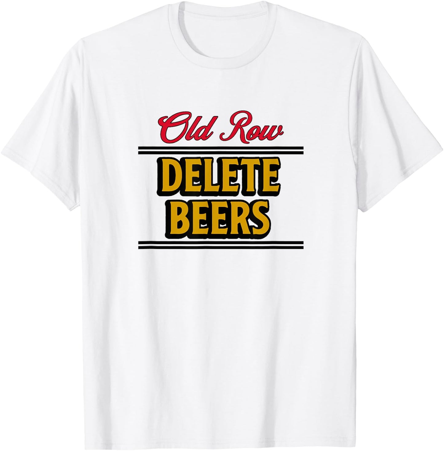 Old Row Delete Beers T-Shirt - T-Shirt | White